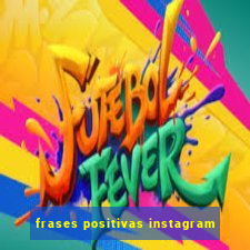 frases positivas instagram